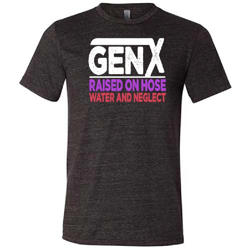 Raised On Hose Water And Neglect Shirt Unisex