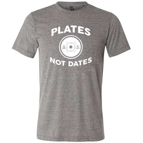 Plates Not Dates Shirt Unisex