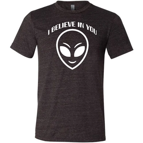 I Believe In You Shirt Unisex