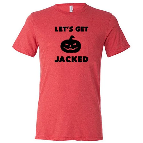 Let's Get Jacked Shirt Unisex