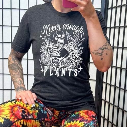 Never Enough Plants Shirt Unisex