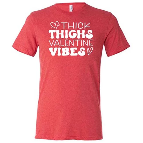 Thick Thighs Valentines Vibes Shirt Unisex