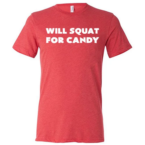 Will Squat For Candy Shirt Unisex