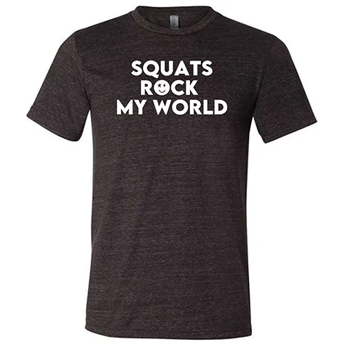 Squats Rock My World Shirt Unisex