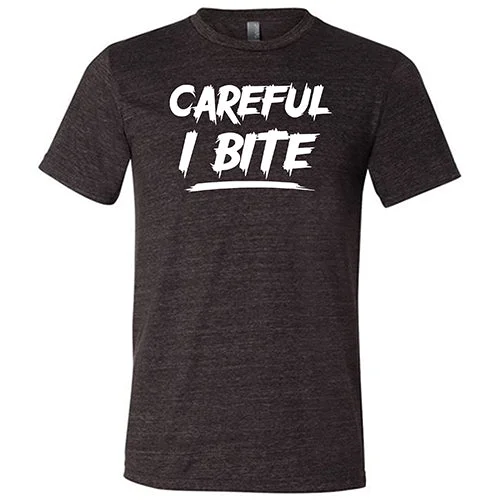 Careful I Bite Shirt Unisex