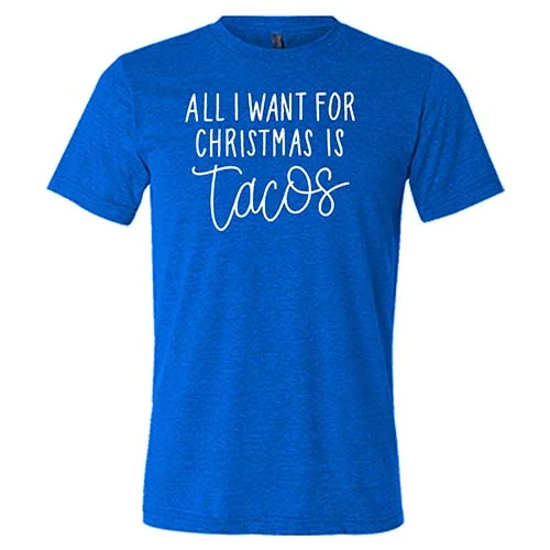 All I Want For Christmas Is Tacos Shirt Unisex