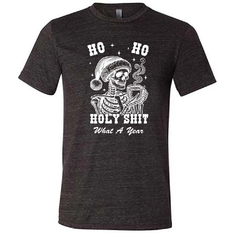 Ho Ho Holy Shit What A Year Shirt Unisex