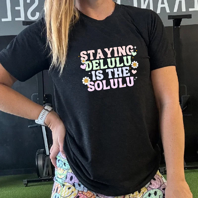 Staying Delulu Is The Solulu Shirt Unisex