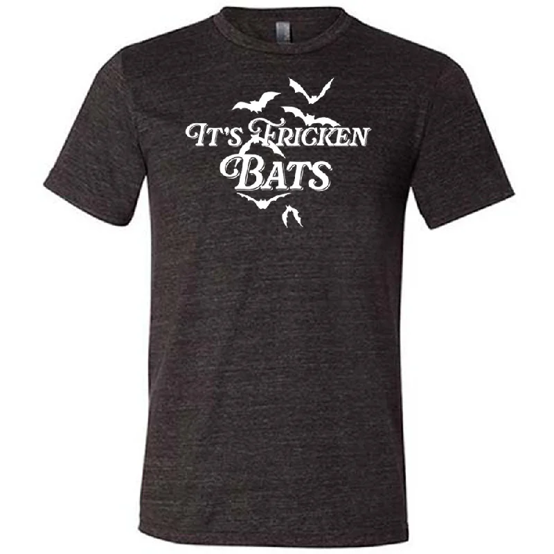 It's Fricken Bats Shirt Unisex