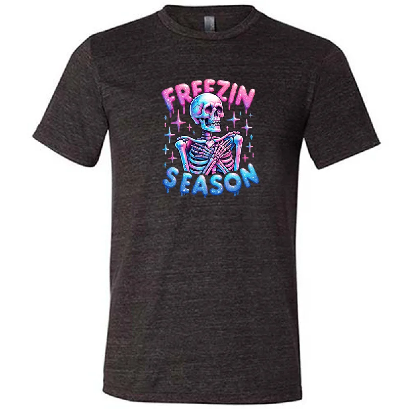 Freezin Season Shirt Unisex