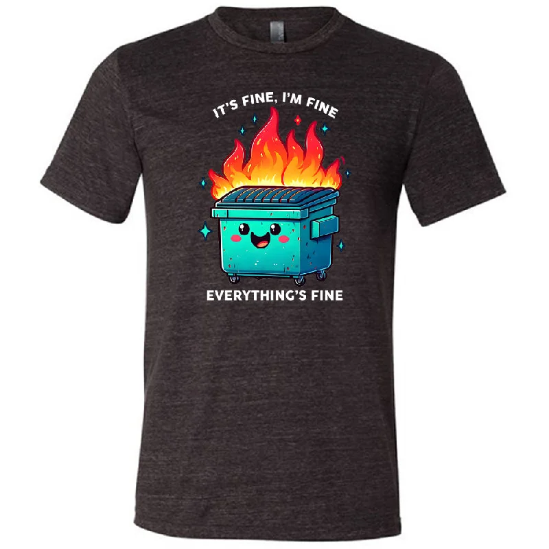 Everything's Fine Dumpster Fire Shirt Unisex