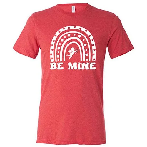 Be Mine Shirt Unisex