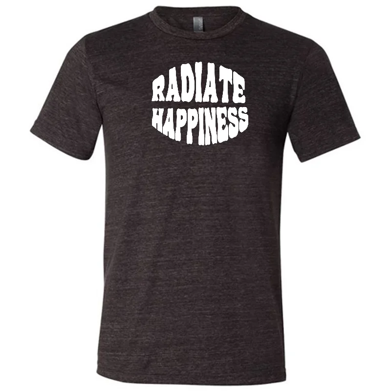 Radiate Happiness Shirt Unisex