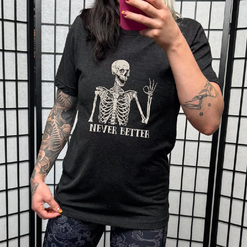 Never Better Skeleton Shirt Unisex