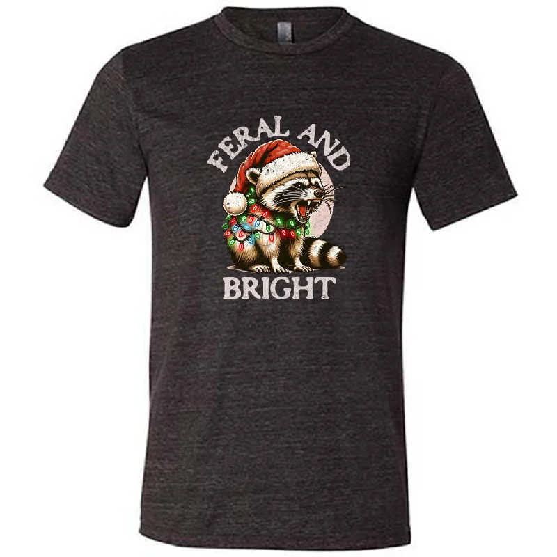 Feral And Bright Shirt Unisex