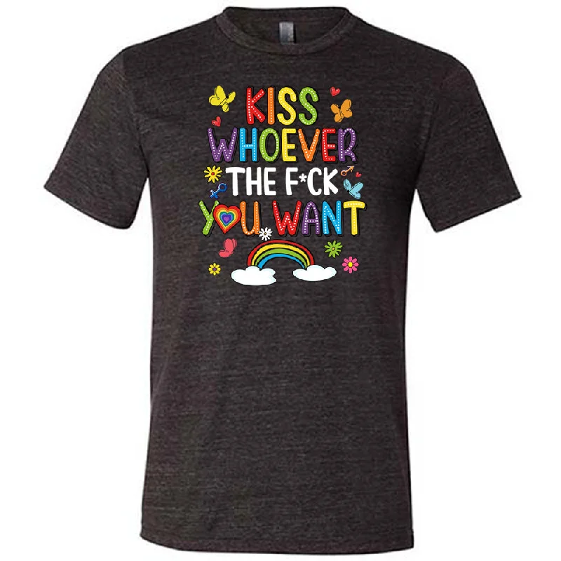 Kiss Whoever The Fuck You Want Shirt Unisex